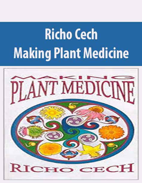 [Download Now] Richo Cech – Making Plant Medicine