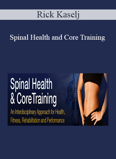 Rick Kaselj - Spinal Health and Core Training