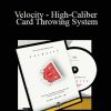Rick Smith Jr - Velocity - High-Caliber Card Throwing System