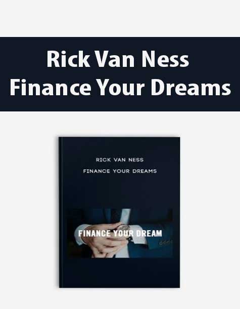 [Download Now] Rick Van Ness – Finance Your Dreams