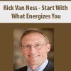[Download Now] Rick Van Ness – Start With What Energizes You