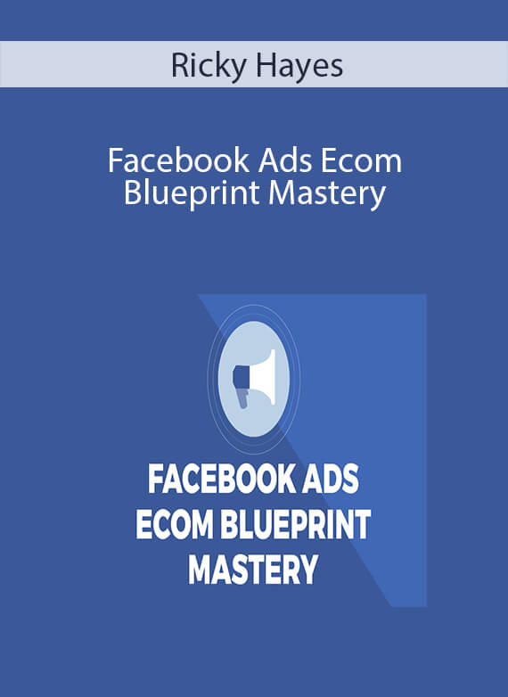 Ricky Hayes - Facebook Ads Ecom Blueprint Mastery