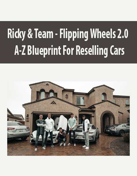 [Download Now] Ricky & Team – Flipping Wheels 2.0 – A-Z Blueprint For Reselling Cars