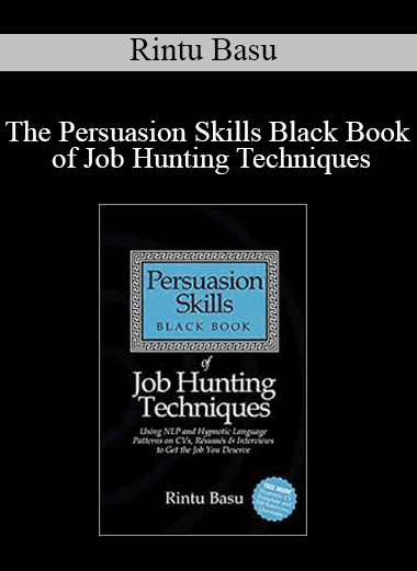 Rintu Basu - The Persuasion Skills Black Book of Job Hunting Techniques