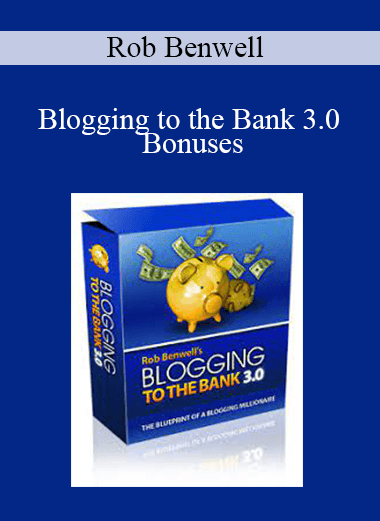 Rob Benwell - Blogging to the Bank 3.0 - Bonuses