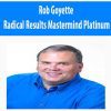 [Download Now] Rob Goyette – Radical Results Mastermind Platinum
