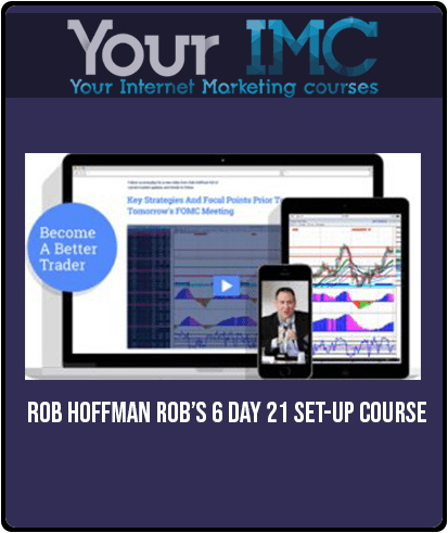 [Download Now] Rob Hoffman – Rob’s 6 Day 21 Set-Up Course