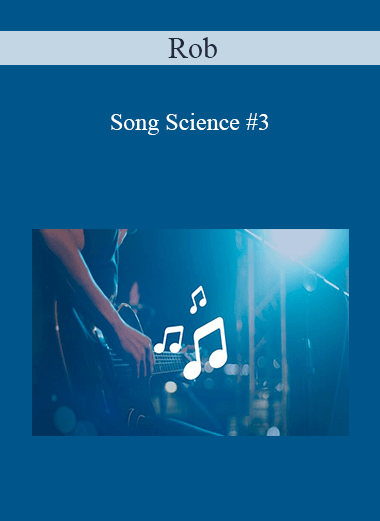 Rob - Song Science #3: Building Contemporary Song Forms - Extended Edition