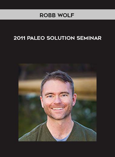2011 Paleo Solution Seminar - Robb Wolf