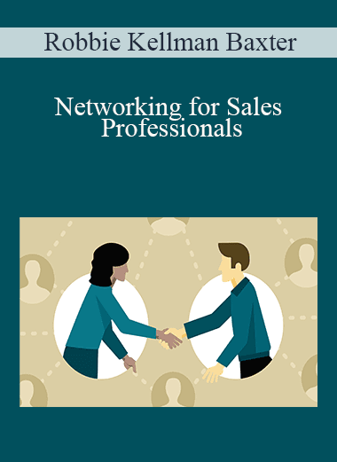 Robbie Kellman Baxter - Networking for Sales Professionals
