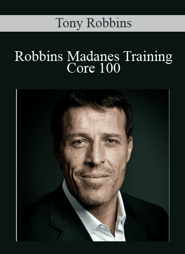 Robbins Madanes Training - Core 100 - Tony Robbins