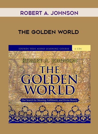 Robert A. Johnson – THE GOLDEN WORLD