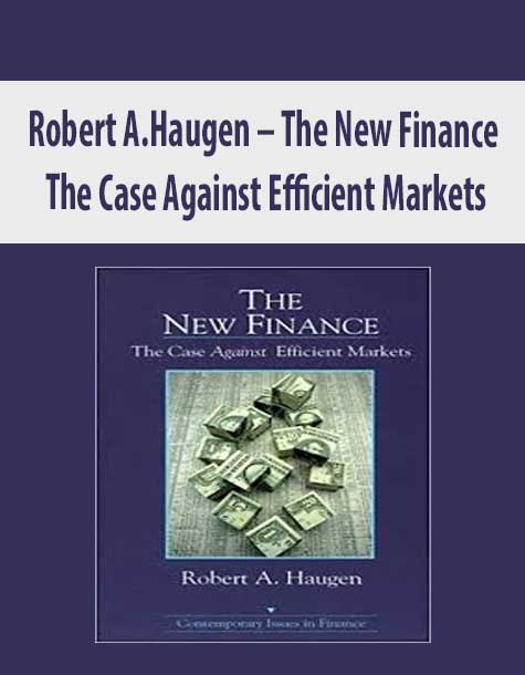 Robert A.Haugen – The New Finance. The Case Against Efficient Markets