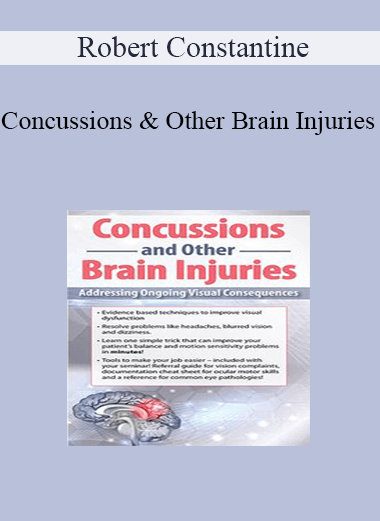 Robert Constantine - Concussions and Other Brain Injuries: Addressing Ongoing Visual Consequences