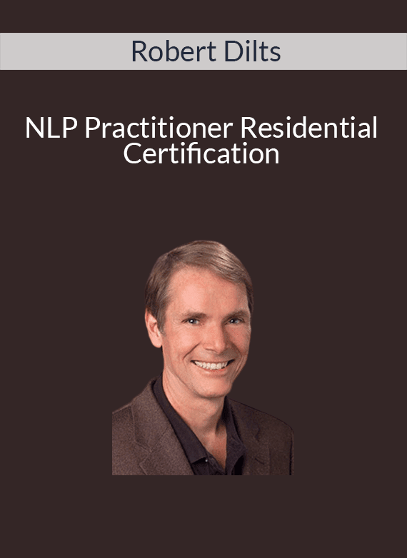 Robert Dilts - NLP Practitioner Residential Certification