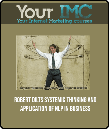 [Download Now] Robert Dilts - Systemic Thinking and Application of NLP in Business