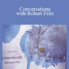 Robert Fritz - Conversations with Robert Fritz (Jan - Sept 2012)