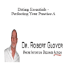 Robert Glover - Dating Essentials - Perfecting Your Practice A