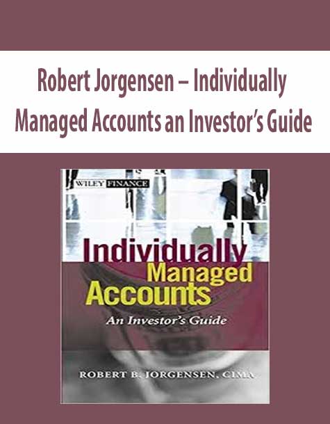 Robert Jorgensen – Individually Managed Accounts an Investor’s Guide