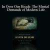 Robert Kegan - In Over Our Heads: The Mental Demands of Modern Life