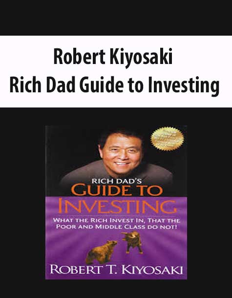 Robert Kiyosaki – Rich Dad Guide to Investing