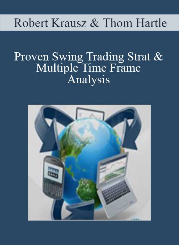 Robert Krausz & Thom Hartle - Proven Swing Trading Strat & Multiple Time Frame Analysis