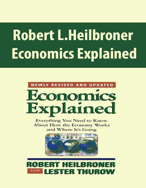 Robert L.Heilbroner – Economics Explained