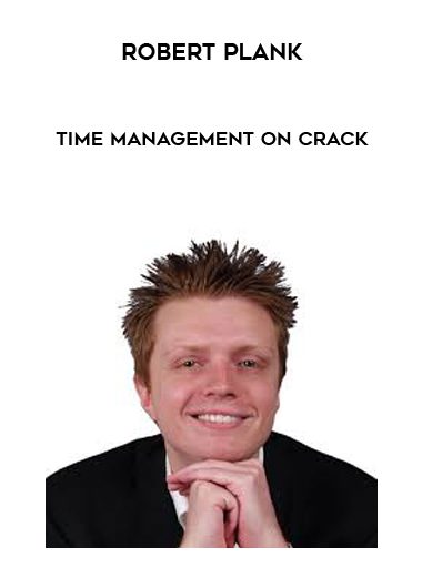 Robert Plank – Time Management on Crack