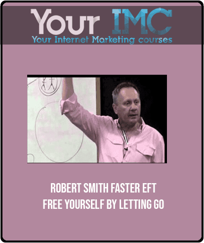 [Download Now] Robert Smith - Faster EFT - Free Yourself By Letting Go