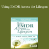 Robert Tinker - Using EMDR Across the Lifespan