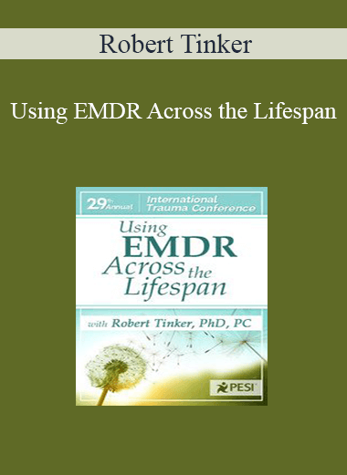 Robert Tinker - Using EMDR Across the Lifespan