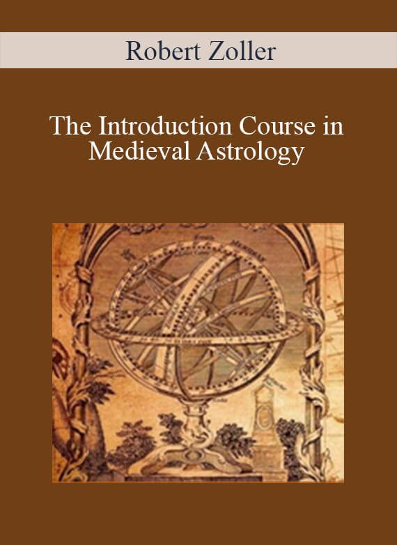 [Download Now] Robert Zoller – The Introduction Course in Medieval Astrology