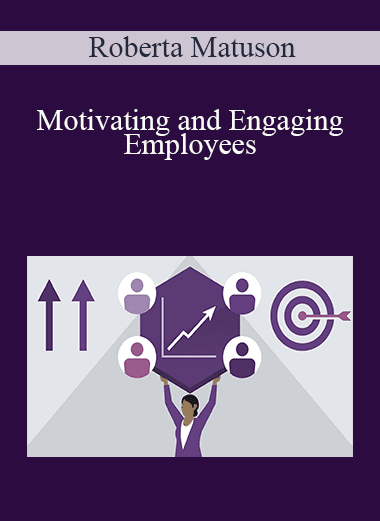 Roberta Matuson - Motivating and Engaging Employees