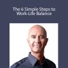 Robin Sharma - The 6 Simple Steps to Work-Life Balance