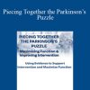 [Immediate Download] Piecing Together the Parkinson’s Puzzle: Maximizing Function & Improving Intervention – Robyn Otty