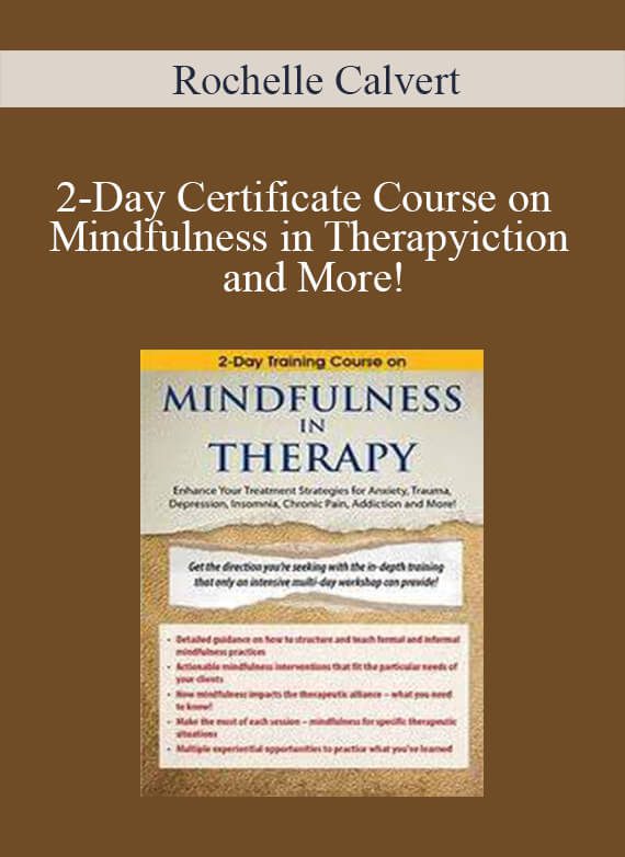 [Download Now] Rochelle Calvert - 2-Day Certificate Course on Mindfulness in Therapy: Enhance Your Treatment Strategies for Anxiety