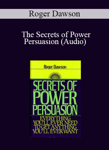 Roger Dawson - The Secrets of Power Persuasion (Audio)