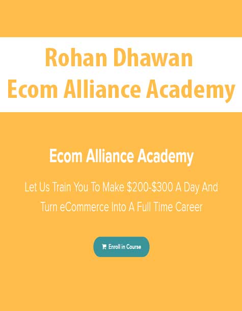 [Download Now] Rohan Dhawan - Ecom Alliance Academy