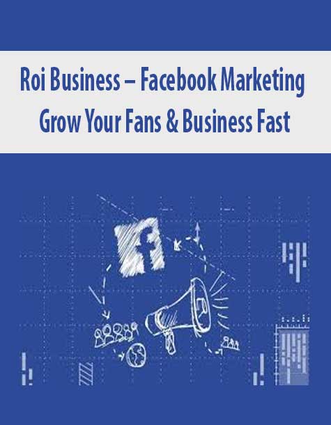 Roi Business – Facebook Marketing – Grow Your Fans & Business Fast