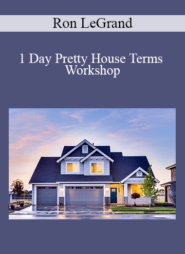 Ron LeGrand - 1 Day Pretty House Terms Workshop