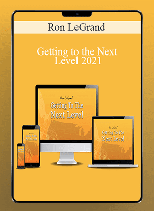 Ron LeGrand - Getting to the Next Level 2021