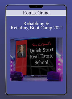 Ron LeGrand - Rehabbing & Retailing Boot Camp 2021