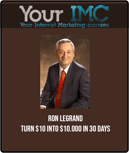 Ron LeGrand - Turn $10 Into $10.000 in 30 Days