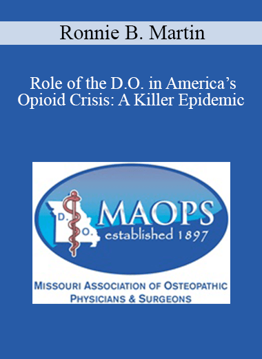 Ronnie B. Martin - Role of the D.O. in America’s Opioid Crisis: A Killer Epidemic