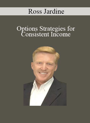 Ross Jardine - Options Strategies for Consistent Income