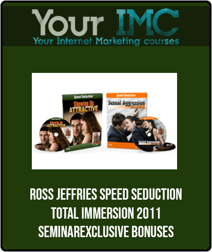 Ross Jeffries - Speed Seduction Total Immersion 2011 Seminar Exclusive Bonuses