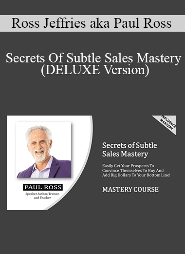Ross Jeffries aka Paul Ross - Secrets Of Subtle Sales Mastery (DELUXE Version)