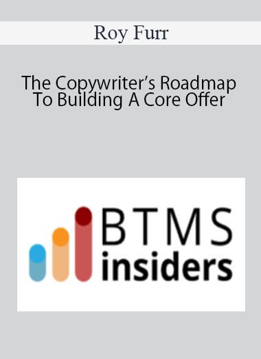 Roy Furr - The Copywriter’s Roadmap To Building A Core Offer