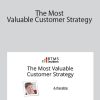 Roy Furr - The Most Valuable Customer Strategy