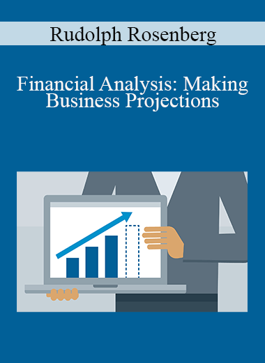 Rudolph Rosenberg - Financial Analysis: Making Business Projections